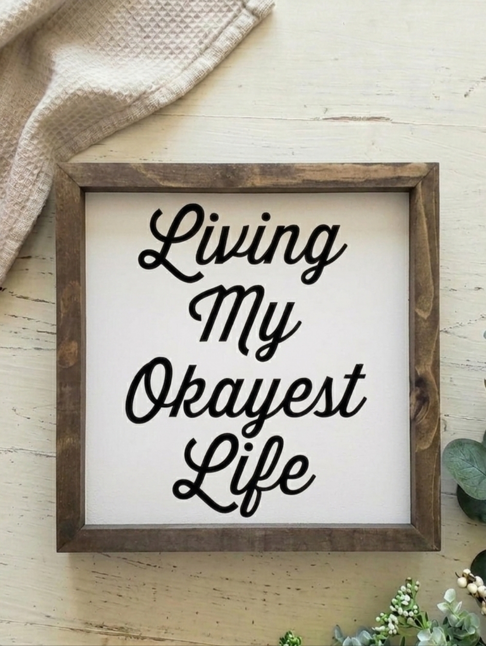 Living My Okayest Life Funny Wood Sign